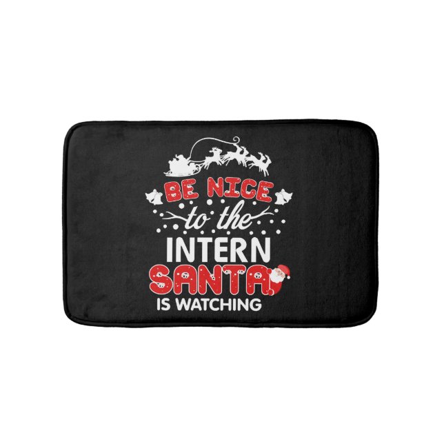 Be Nice To The Intern Santa Is Watching T-Shirt Bath Mat (Front)