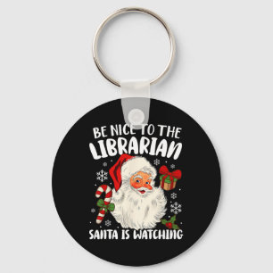 Be Nice To The Librarian Santa Is Watching Christm Key Ring