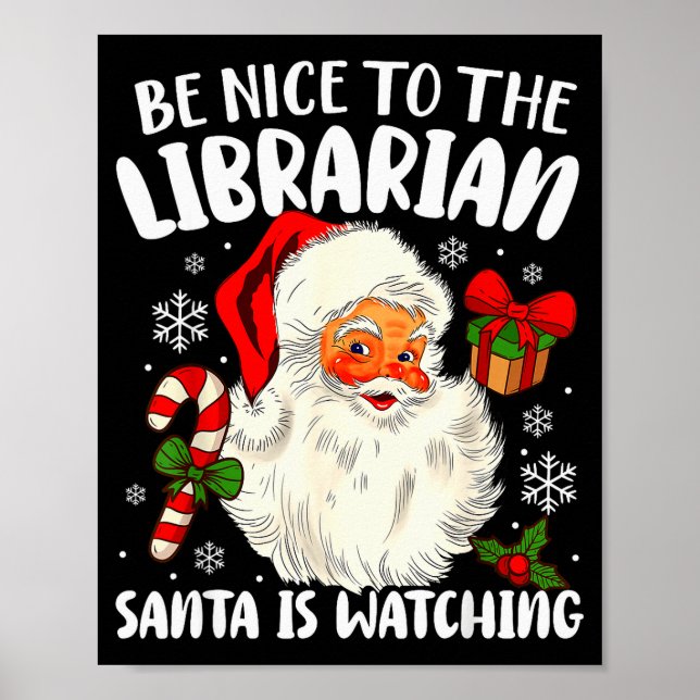 Be Nice To The Librarian Santa Is Watching Christm Poster (Front)