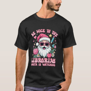 Be Nice to the Librarian Santa is Watching Pink Ch T-Shirt