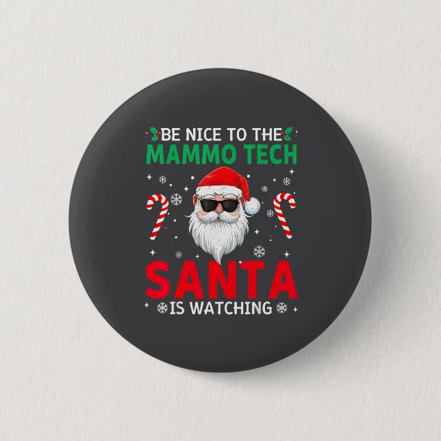 Be Nice To The Mammo Tech Santa Is Watching Christ 6 Cm Round Badge (Front)