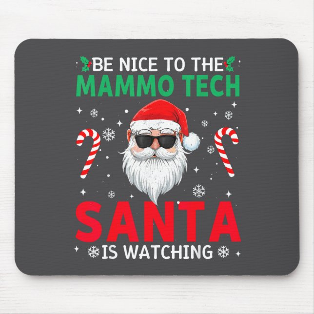 Be Nice To The Mammo Tech Santa Is Watching Christ Mouse Mat (Front)