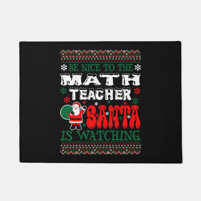 Be Nice To The Math Teacher Santa Is Watching Doormat (Front)