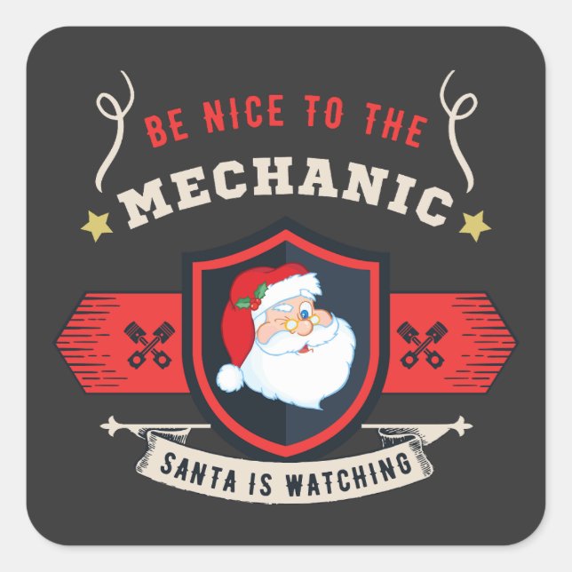 Be Nice To The Mechanic Santa Claus Is Watching  Square Sticker (Front)