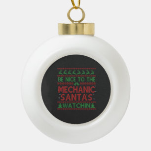 Be Nice To the Mechanic Santa's Watching Funny Ceramic Ball Christmas Ornament