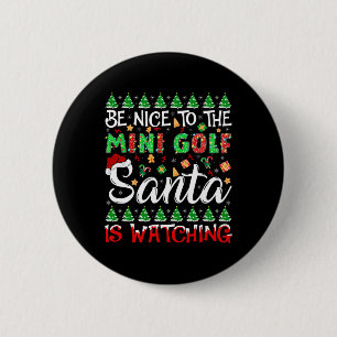 Be Nice To The Mini Golf Santa Is Watching Christm 6 Cm Round Badge