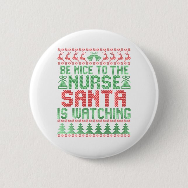 Be Nice To The Nurse Santa IS Watching Christmas 6 Cm Round Badge (Front)