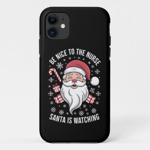 Be Nice To The Nurse Santa Is Watching Christmas iPhone 11 Case