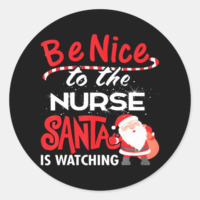 Be Nice to the Nurse Santa is Watching Christmas Classic Round Sticker (Front)