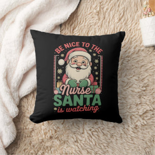 Be Nice To The Nurse Santa Is Watching Christmas Cushion