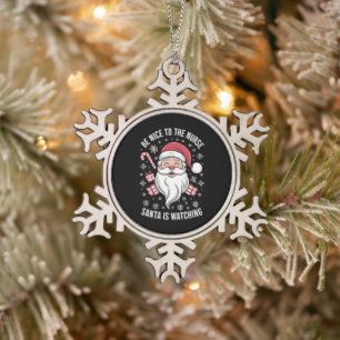 Be Nice To The Nurse Santa Is Watching Christmas Snowflake Pewter Christmas Ornament