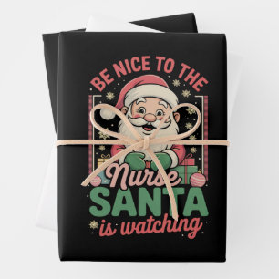 Be Nice To The Nurse Santa Is Watching Christmas Wrapping Paper Sheet