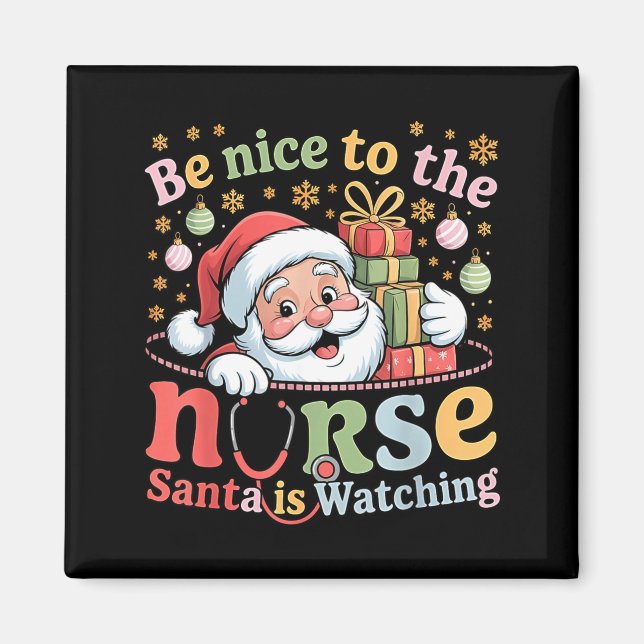 Be Nice To The Nurse Santa Is Watching Christmas X Magnet (Front)