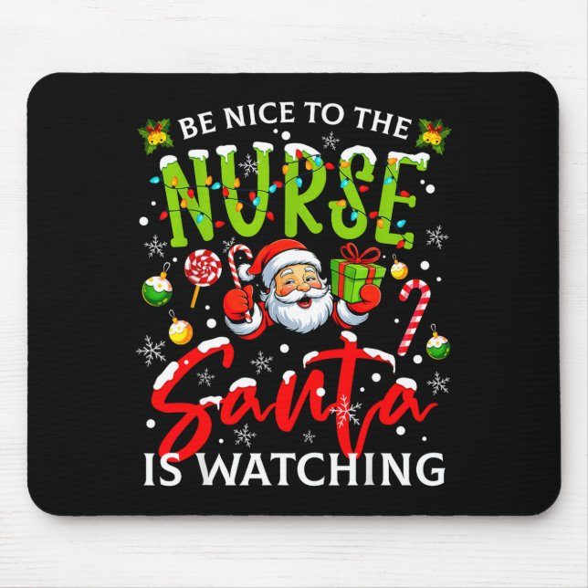 Be Nice To The Nurse Santa Is Watching Christmas X Mouse Mat (Front)