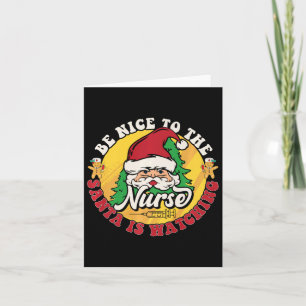 Be Nice To The Nurse Santa Is Watching Chrristmas  Card