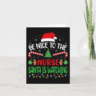 Be Nice To The Nurse Santa is Watching family Joke Card