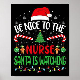 Be Nice To The Nurse Santa is Watching family Joke Poster