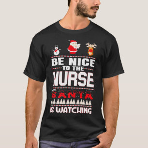 Be Nice To The Nurse Santa Is Watching Funny Chris T-Shirt