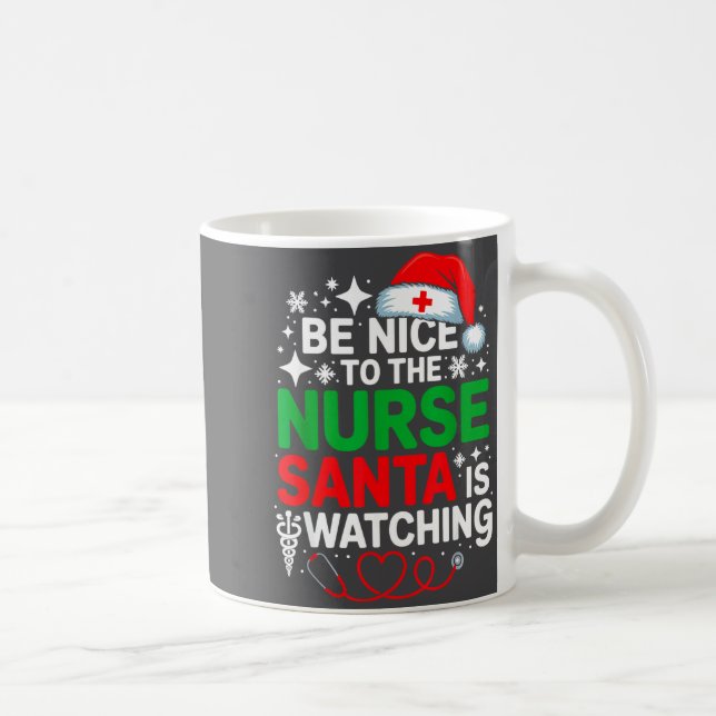 Be Nice To The Nurse Santa Is Watching Funny Nurse Coffee Mug (Right)