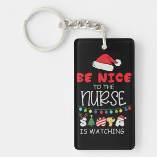 Be Nice To The Nurse, Santa Is Watching Key Ring