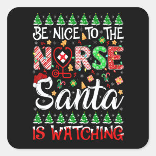 Be Nice To The Nurse Santa Is Watching Nurse Chris Square Sticker