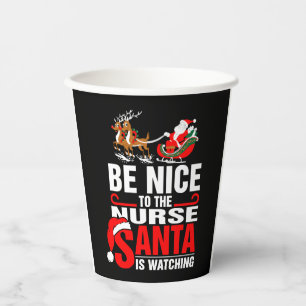 Be Nice To The Nurse Santa Is Watching Paper Cups