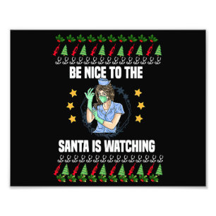 Be Nice To The Nurse Santa Is Watching Santa Nurse Photo Print