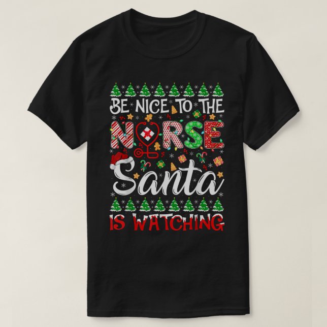 Be Nice To The Nurse Santa Is Watching Santa Nurse T-Shirt (Design Front)