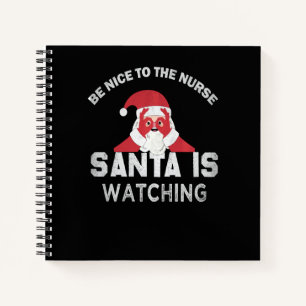 Be Nice To The Nurse Santa Is Watching Ugly Xmas N Notebook