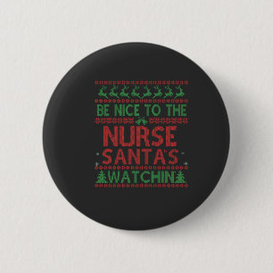 Be Nice To the Nurse Santa's Watching Funny  6 Cm Round Badge