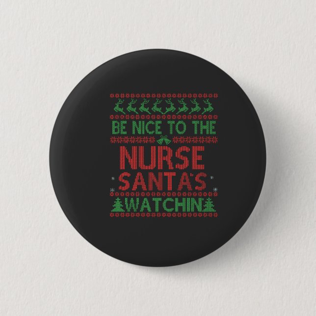 Be Nice To the Nurse Santa's Watching Funny  6 Cm Round Badge (Front)