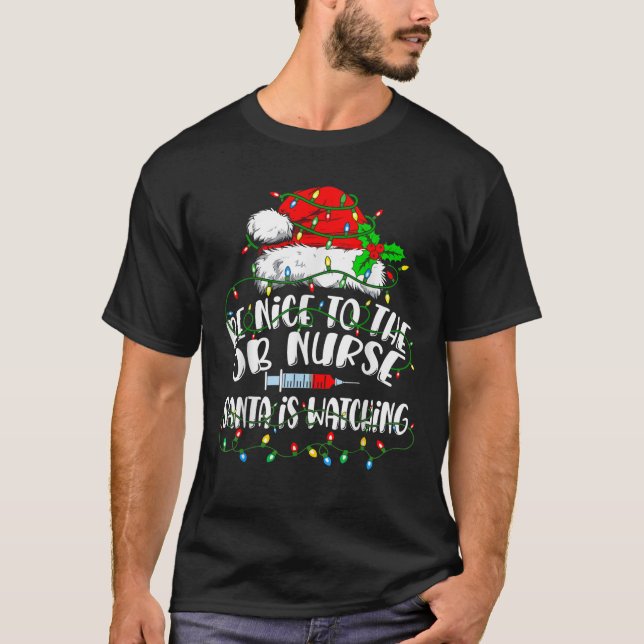 Be Nice To The OB Nurse Santa Is Watching Christma T-Shirt (Front)