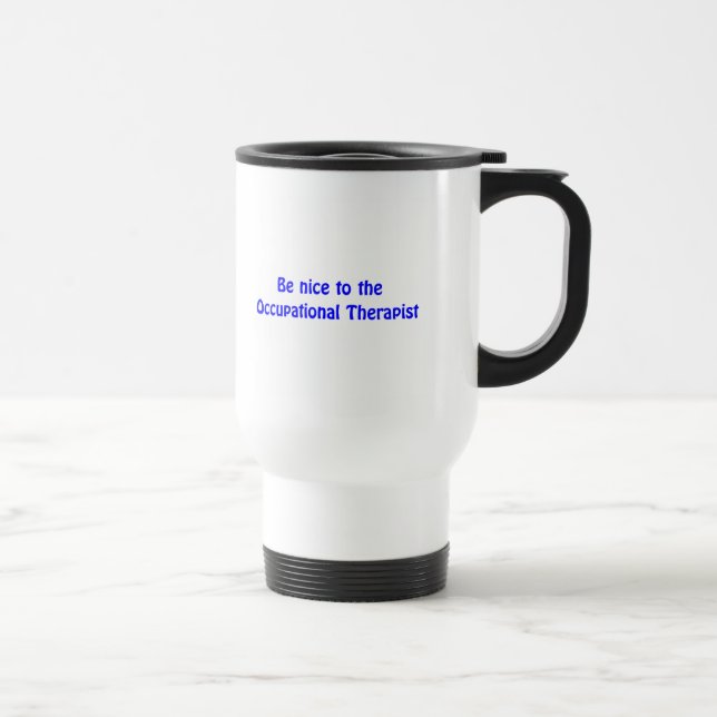 Be nice to the Occupational Therapist Mug (Right)