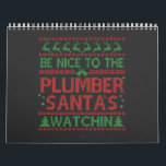 Be Nice To the Plumber Santa's Watching Funny  Calendar<br><div class="desc">funny, christmas, xmas, gift, birthday, santa, naughty, plumber, handyman, pipfitter</div>