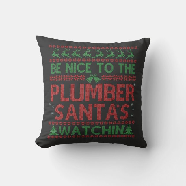 Be Nice To the Plumber Santa's Watching Funny  Cushion (Front)