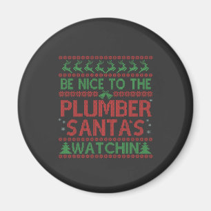 Be Nice To the Plumber Santa's Watching Funny Magnet