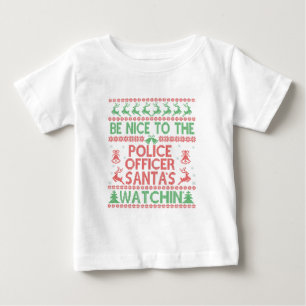 Be Nice To the Police Officer Santa's Watching Baby T-Shirt
