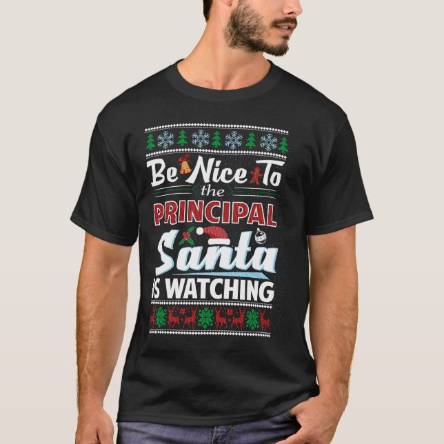 Be Nice To The Principal Santa Is Watching Fun Ugl T-Shirt (Front)