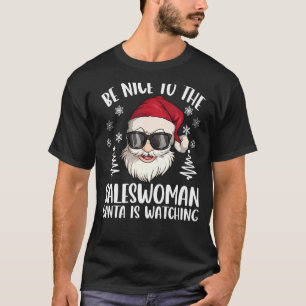 Be Nice To The Saleswoman Santa Is Watching Christ T-Shirt