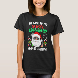 Be Nice To The School Counsellor Santa Is Watching T-Shirt