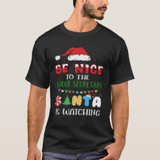 Be Nice To The School Secretary Santa Is Watching T-Shirt