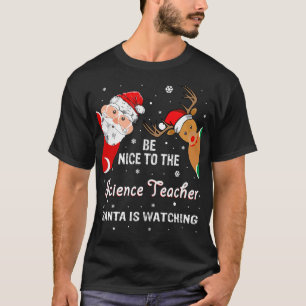 Be Nice To The Science Teacher Santa T-Shirt