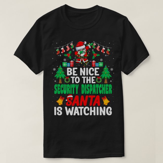 Be Nice to the Security Dispatcher Santa Christmas T-Shirt (Design Front)