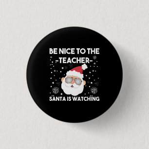 Be Nice to The Teacher Santa is Watching Christmas 3 Cm Round Badge