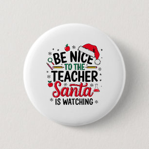 Be Nice To The Teacher Santa Is Watching Christmas 6 Cm Round Badge