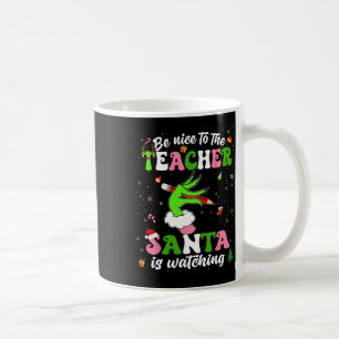 Be Nice To The Teacher Santa Is Watching Christmas Coffee Mug