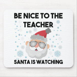 Be Nice to The Teacher Santa is Watching Christmas Mouse Mat