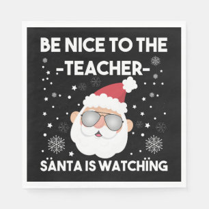 Be Nice to The Teacher Santa is Watching Christmas Napkin
