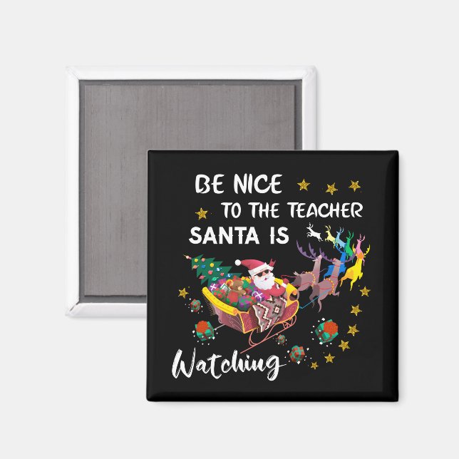 Be Nice To The Teacher Santa Is Watching Fun   Magnet (Front/Back)
