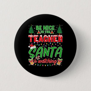 Be Nice To The Teacher Santa Is Watching School Ch 6 Cm Round Badge
